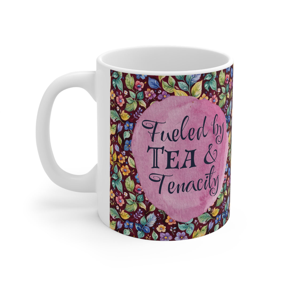 Fueled by Tea & Tenacity – Empowerment Mug
